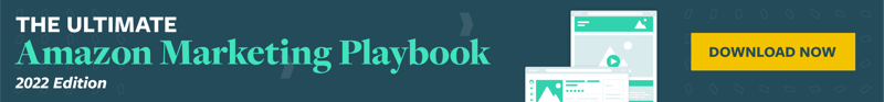 The Ultimate Amazon Marketing Playbook: 2022 Edition